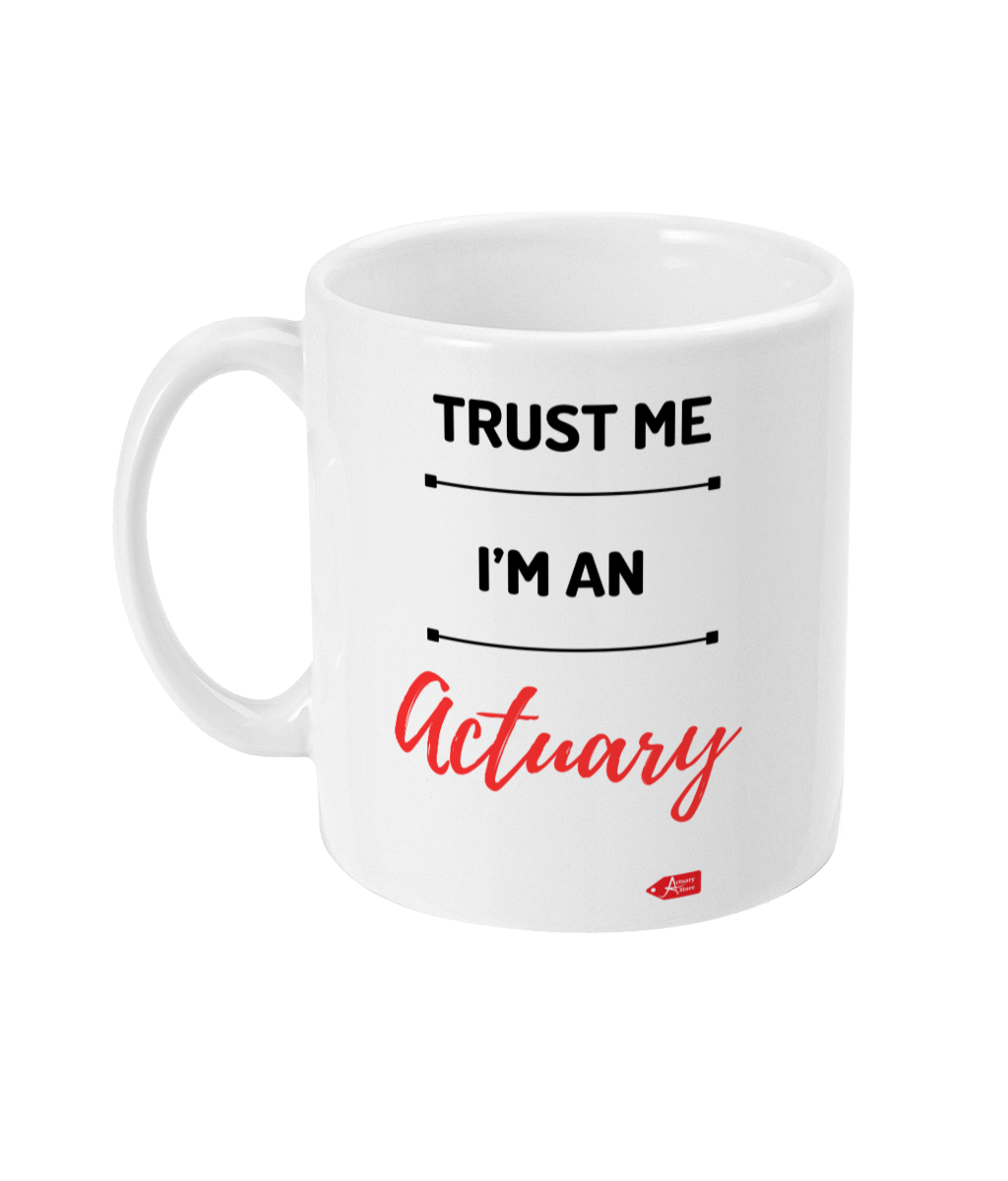 Trust Me I'm An Actuary Red Font 11oz Mug