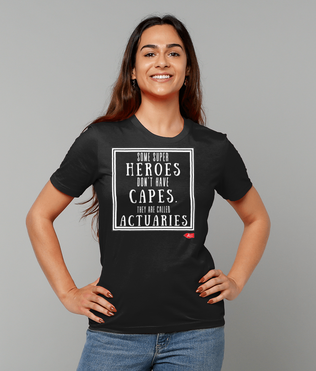 Some Super Heroes Don't Have Capes They're Called Actuaries T-Shirt