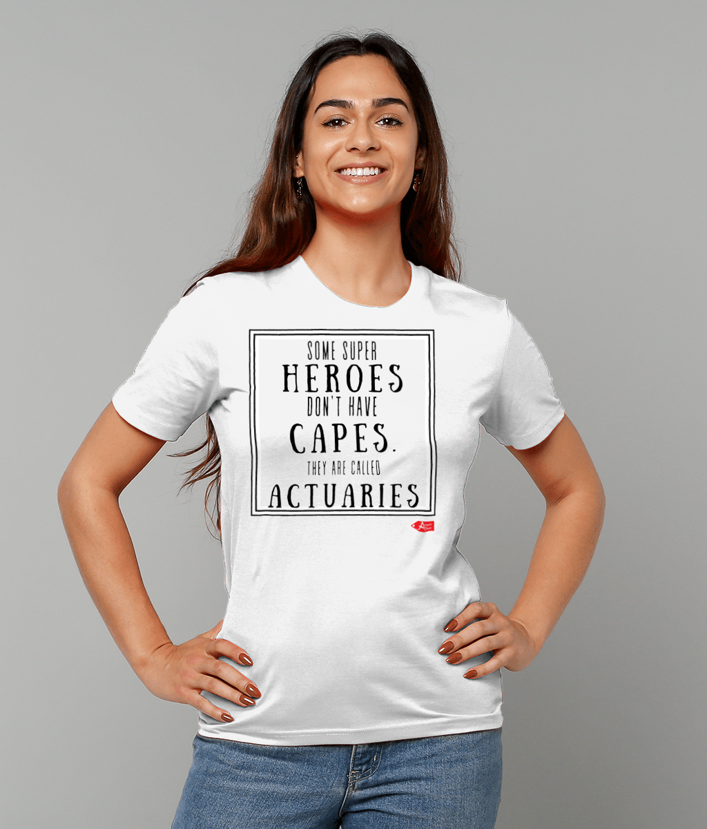 Some Super Heroes Don't Have Capes They're Called Actuaries T-Shirt