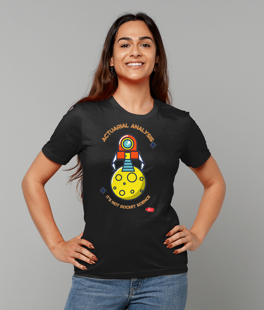 Actuarial Analysis It's Not Rocket Science T-Shirt (Black and White Variations)
