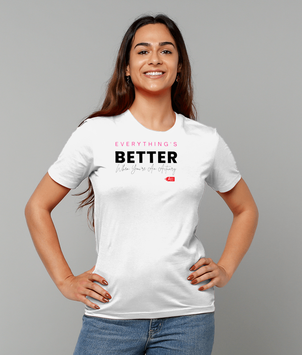 Everything's Better When You're An Actuary T-Shirt