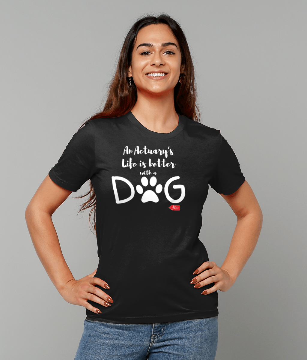 An Actuary's Life is better with a Dog T-Shirt