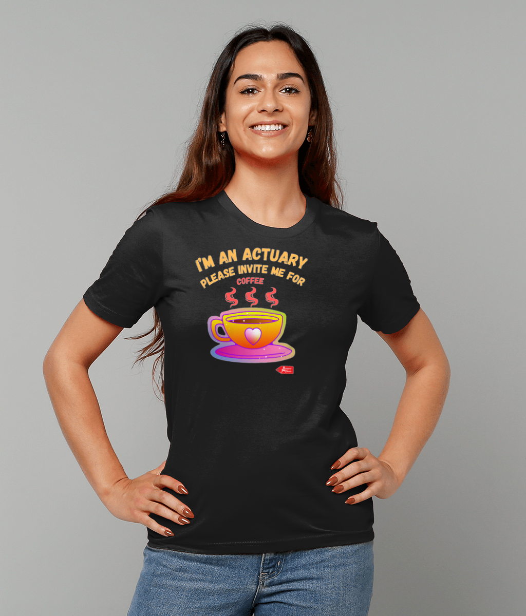 I'm An Actuary Please Invite Me for Coffee T-shirt (Black and White Variants)