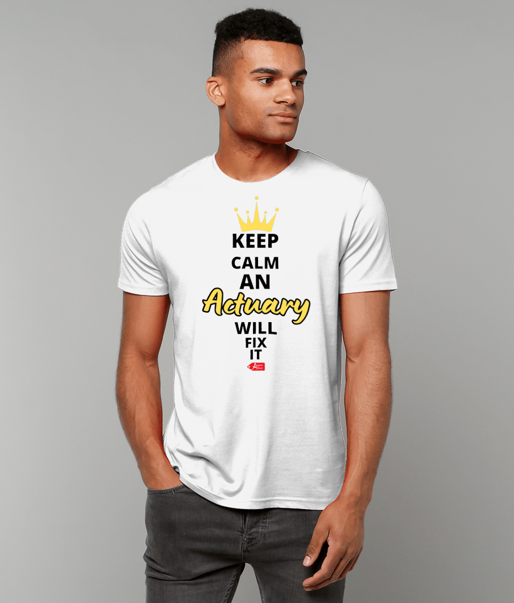 Keep Calm An Actuary Will Fix It White T-Shirt