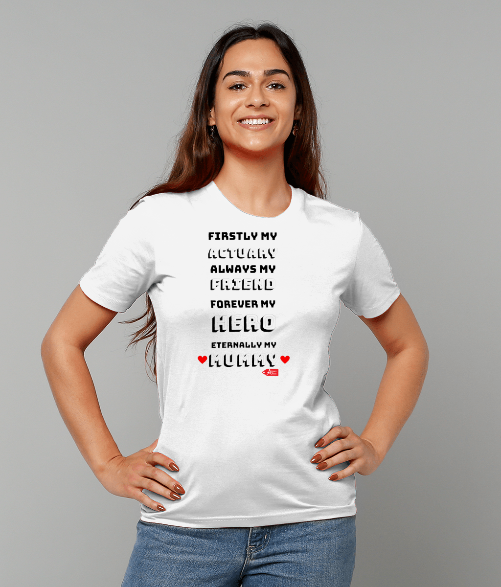 Firstly My Actuary Eternally My Mummy White T-shirt