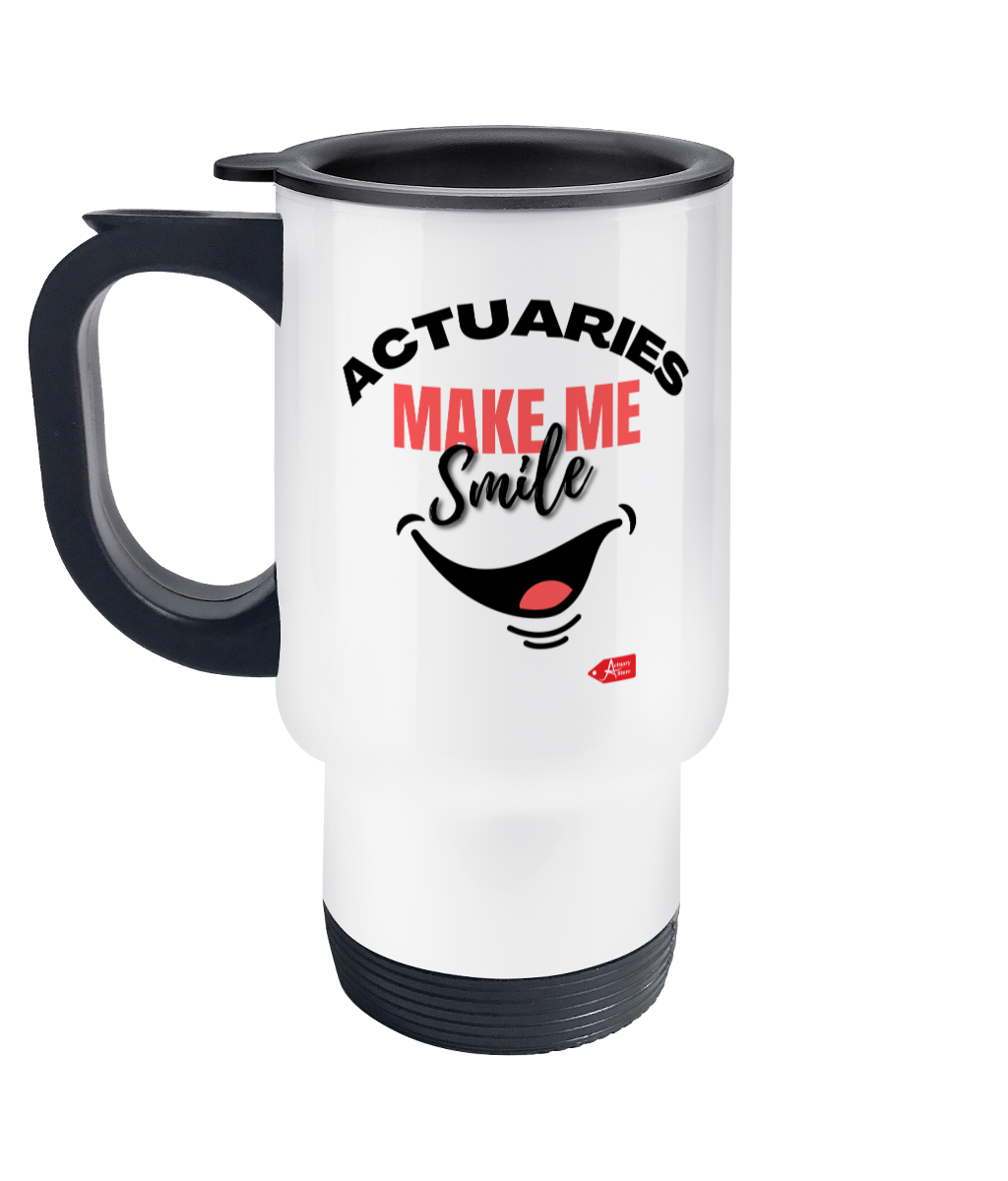 Actuaries Make Me Smile Stainless Steel Travel Mug