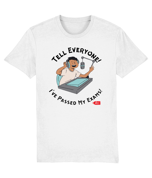 Tell Everyone! I've Passed My Exams Podcast T-Shirt