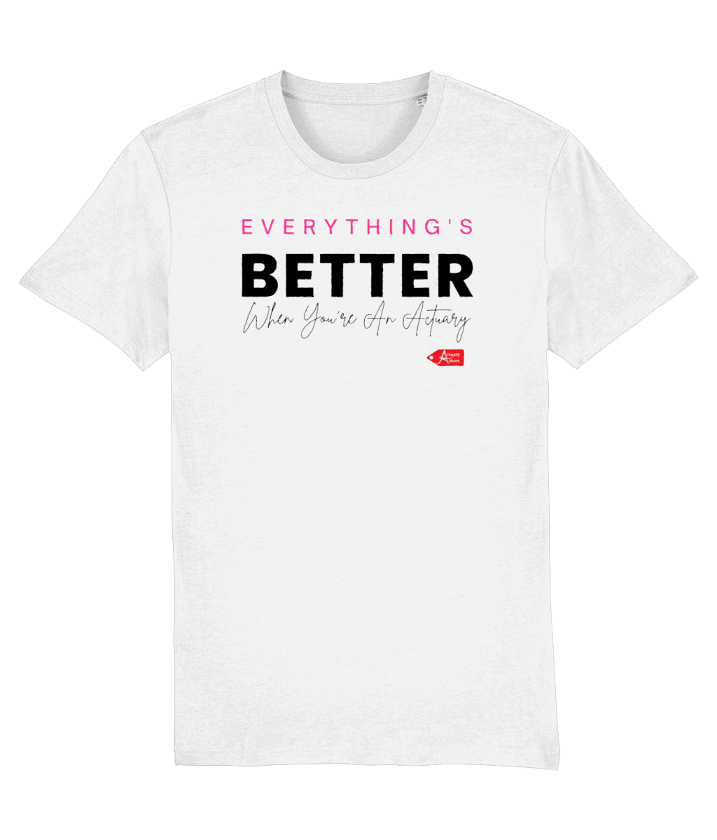 Everything's Better When You're An Actuary T-Shirt