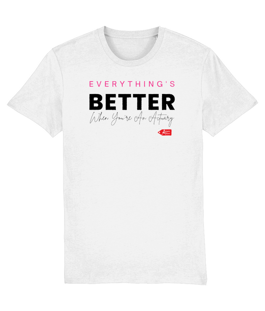 Everything's Better When You're An Actuary T-Shirt