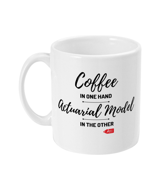 Coffee in One Hand, Actuarial Model in The Other 11oz Mug