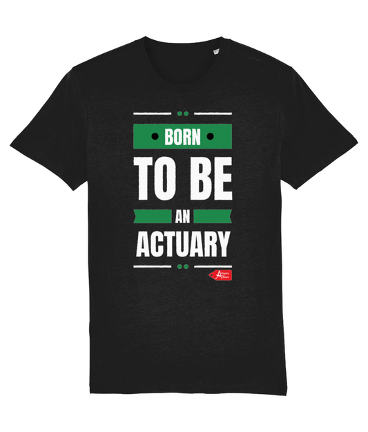 Born To Be An Actuary Green T-Shirt