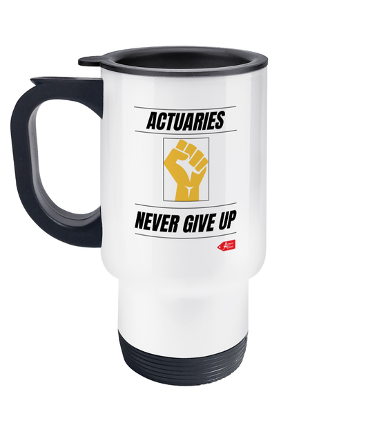 Actuaries Never Give Up Stainless Steel Travel Mug