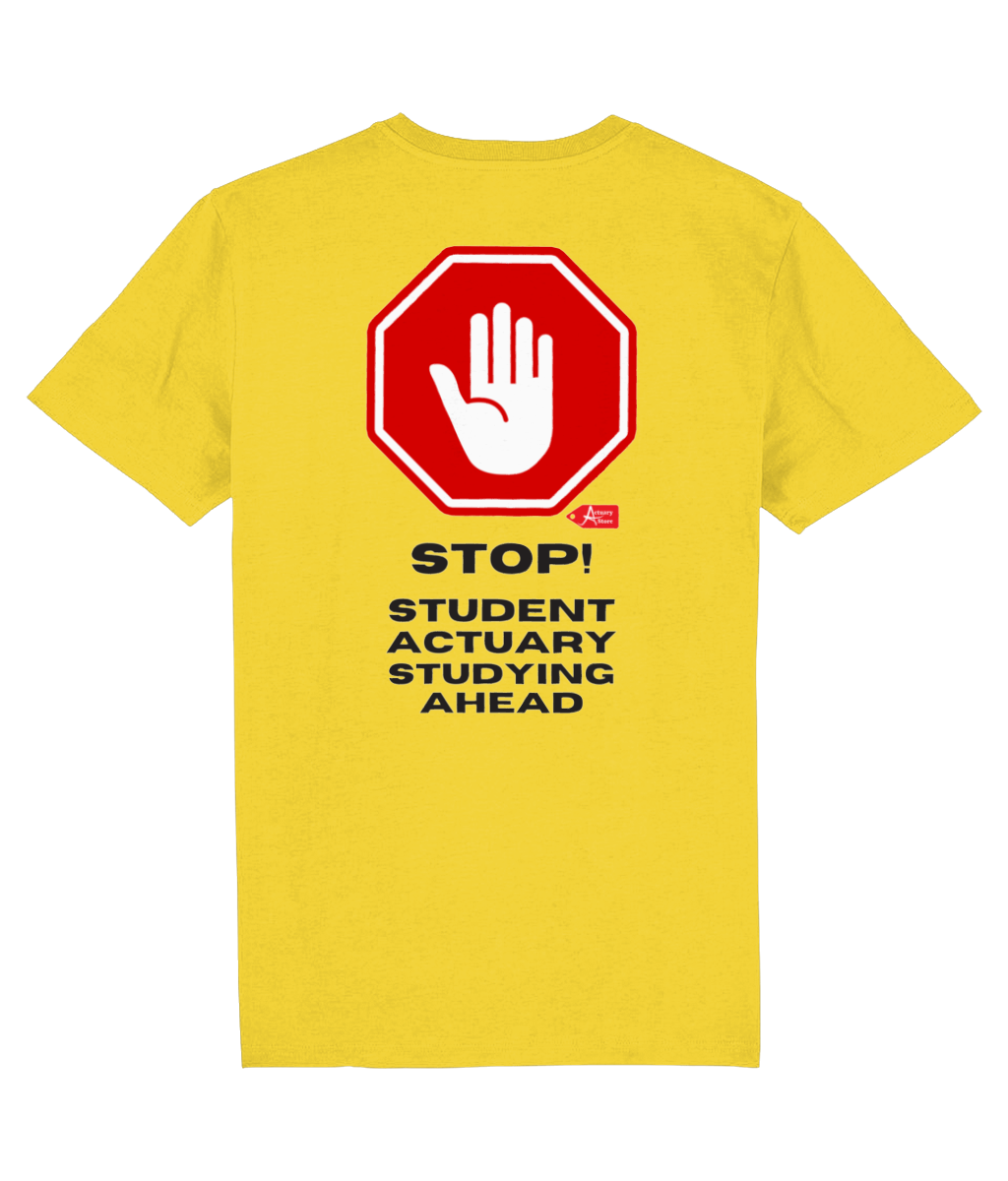 Stop Student Actuary Studying PRINTED ON BACK ONLY (White, Yellow, Blue, Green, Pink Variants)
