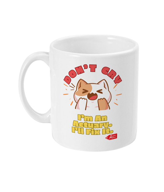 Don't Cry I'm An Actuary, I'll Fix It 11oz Mug