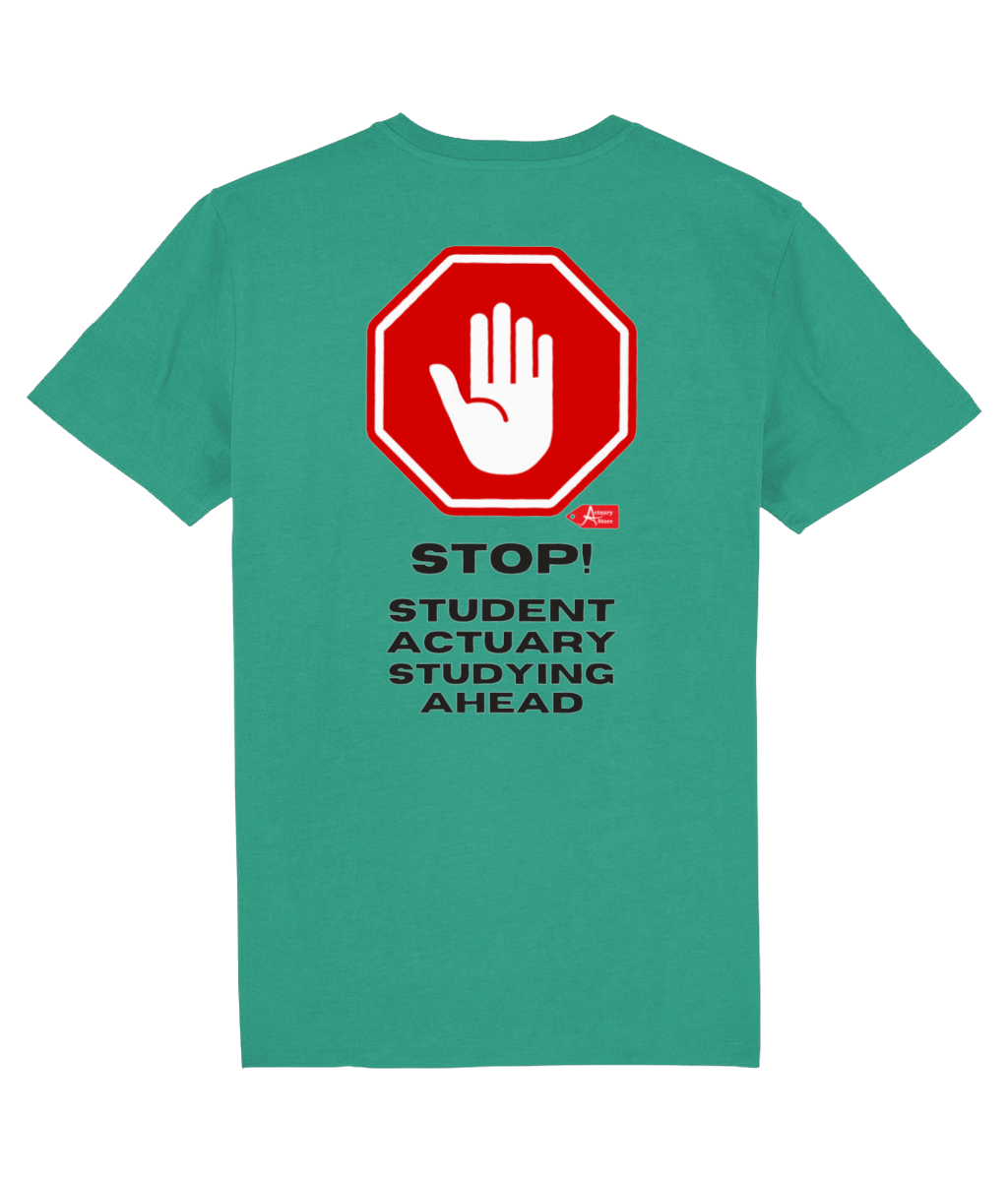 Stop Student Actuary Studying PRINTED ON BACK ONLY (White, Yellow, Blue, Green, Pink Variants)