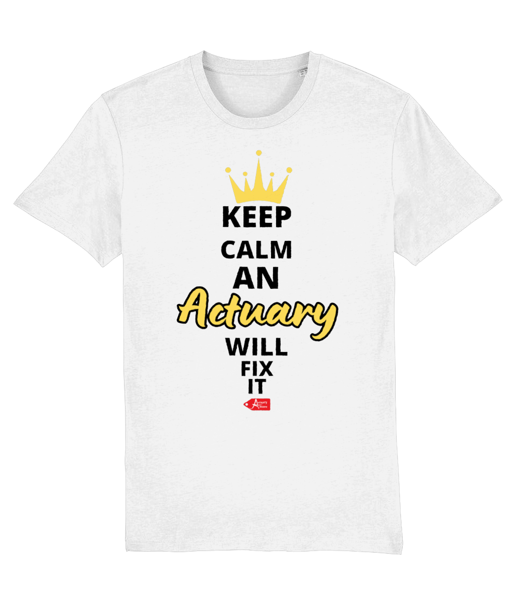 Keep Calm An Actuary Will Fix It White T-Shirt