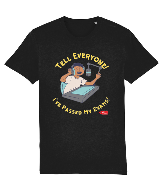 Tell Everyone! I've Passed My Exams Podcast T-Shirt