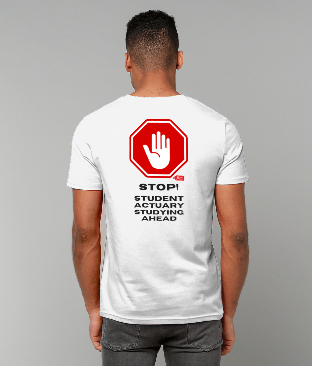 Stop Student Actuary Studying PRINTED ON BACK ONLY (White, Yellow, Blue, Green, Pink Variants)
