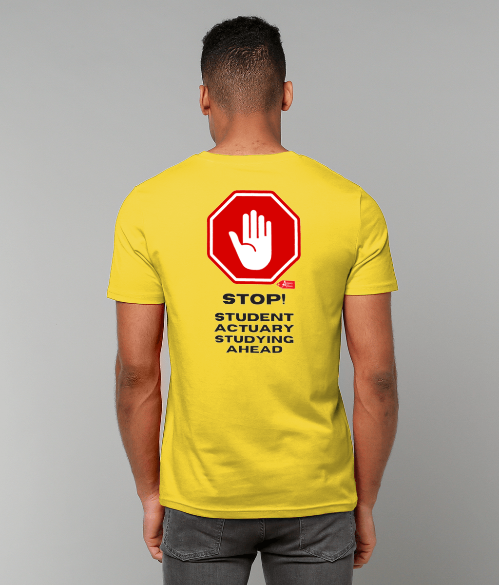 Stop Student Actuary Studying PRINTED ON BACK ONLY (White, Yellow, Blue, Green, Pink Variants)