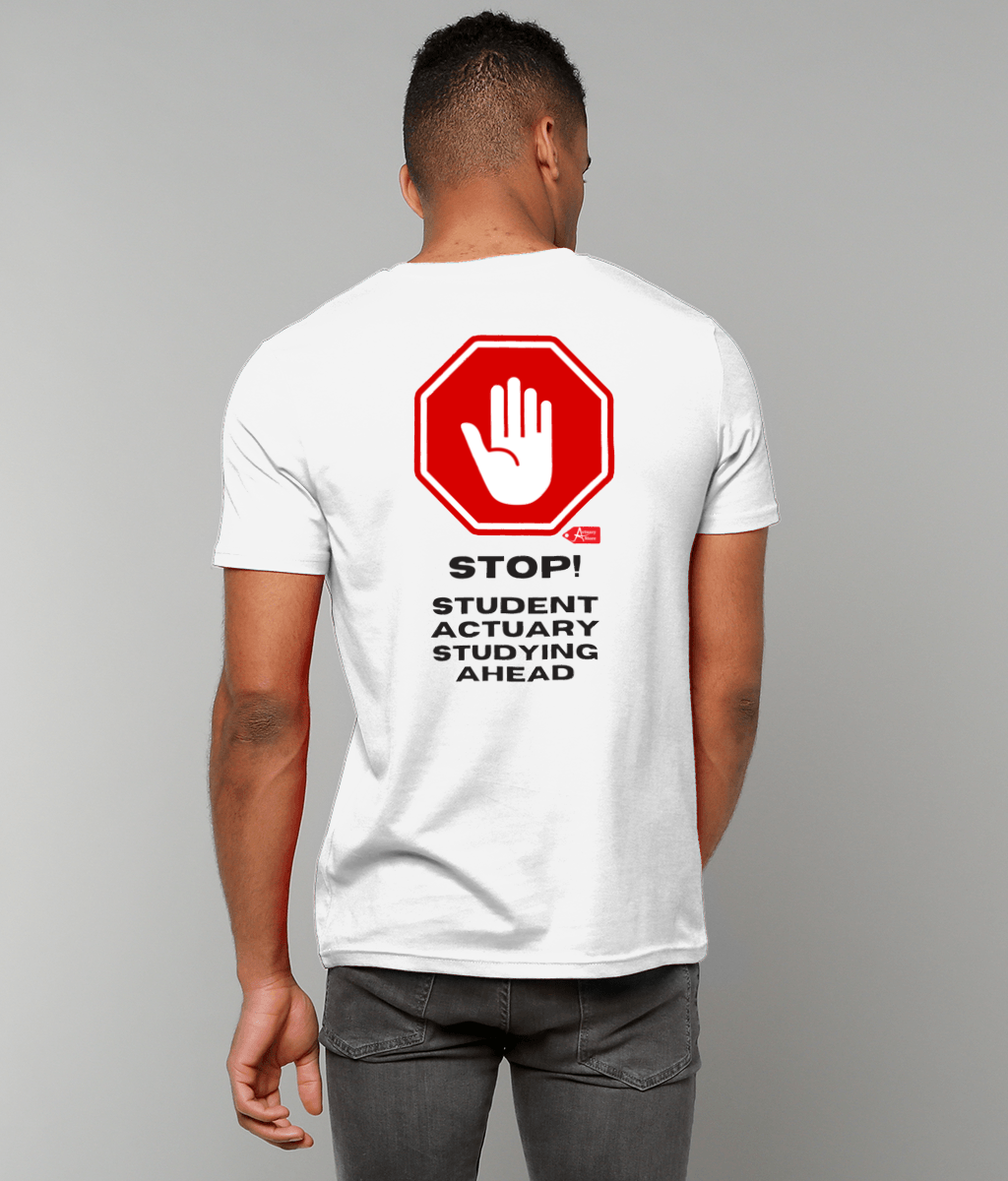 Stop Student Actuary Studying PRINTED ON BACK ONLY (White, Yellow, Blue, Green, Pink Variants)