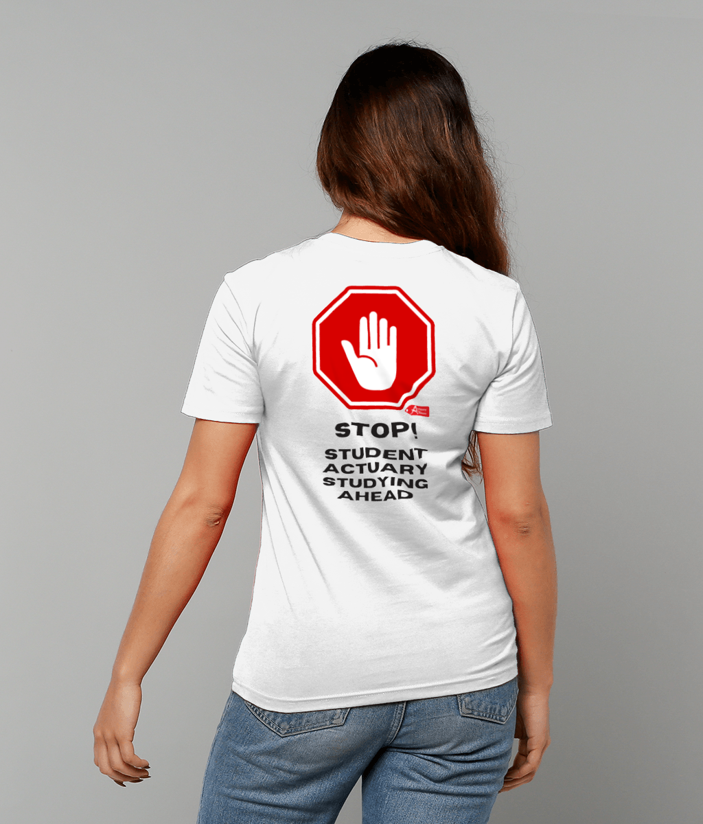 Stop Student Actuary Studying PRINTED ON BACK ONLY (White, Yellow, Blue, Green, Pink Variants)