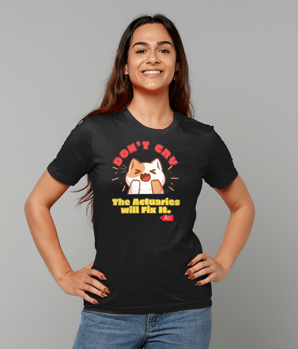 Don't Cry The Actuaries will Fix It T-Shirt