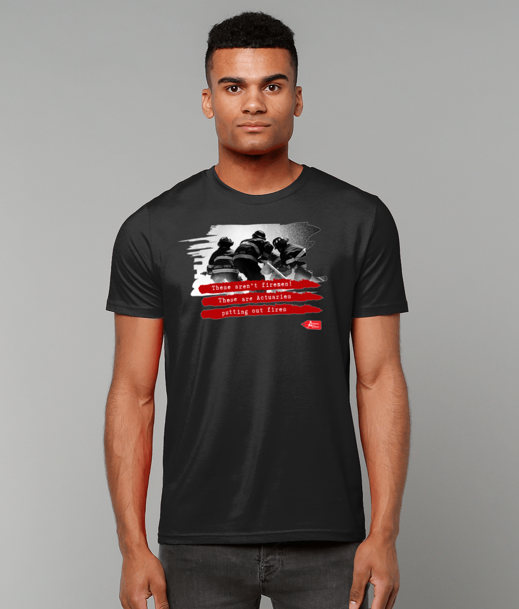 Actuaries These Aren't Firemen. These Are Actuaries Putting Out Fires T-Shirt