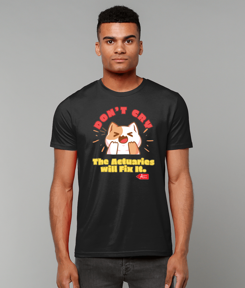 Don't Cry The Actuaries will Fix It T-Shirt