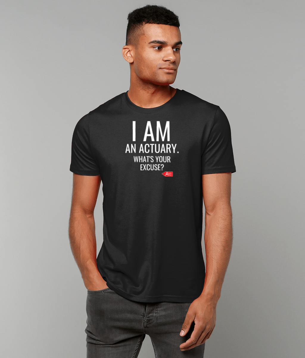 I Am An Actuary. What's Your Excuse T-Shirt