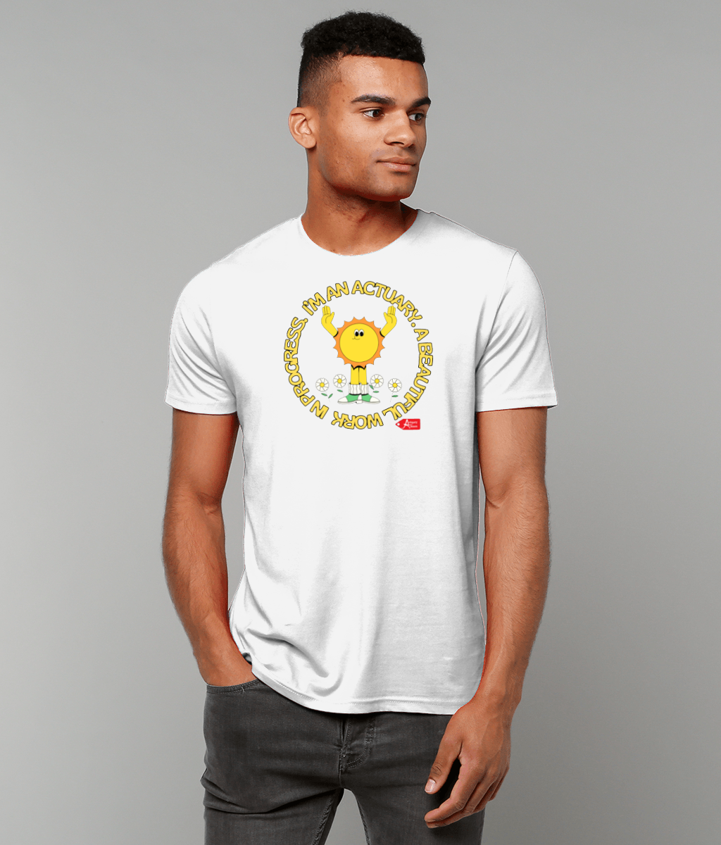 I'm An Actuary A Beautiful Work In Progress Sun Man Any Colour T-Shirt