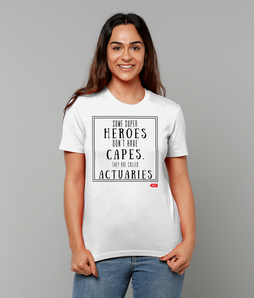 Some Super Heroes Don't Have Capes They're Called Actuaries T-Shirt
