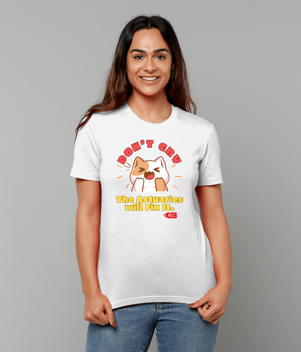 Don't Cry The Actuaries will Fix It T-Shirt