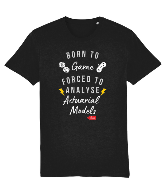 Born To Game Forced To Analyse Actuarial Models Black T-shirt