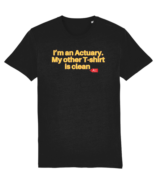 I'm An Actuary My Other T-Shirt Is Clean Black T-Shirt