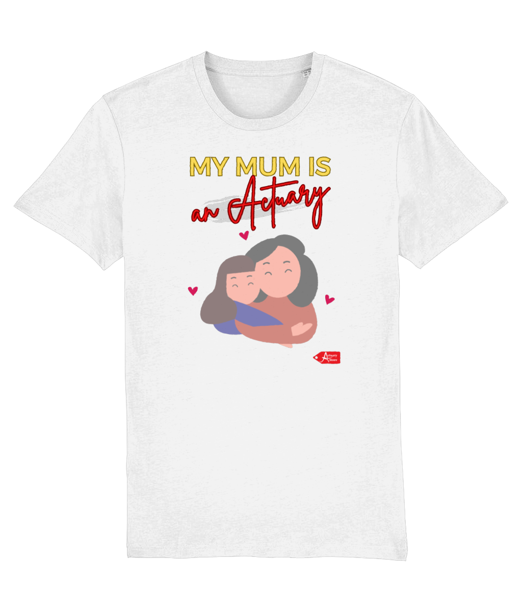 My Mum Is An Actuary Hugging White T-Shirt