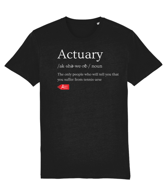 Actuary Definition Only People Who Will Tell You That You Suffer From Tennis Arse T-Shirt