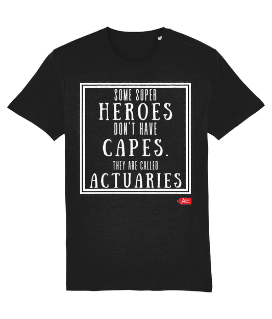 Some Super Heroes Don't Have Capes They're Called Actuaries T-Shirt