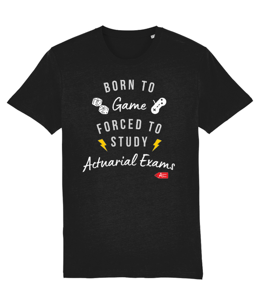 Born To Game Forced To Study Actuarial Exams Black T-shirt