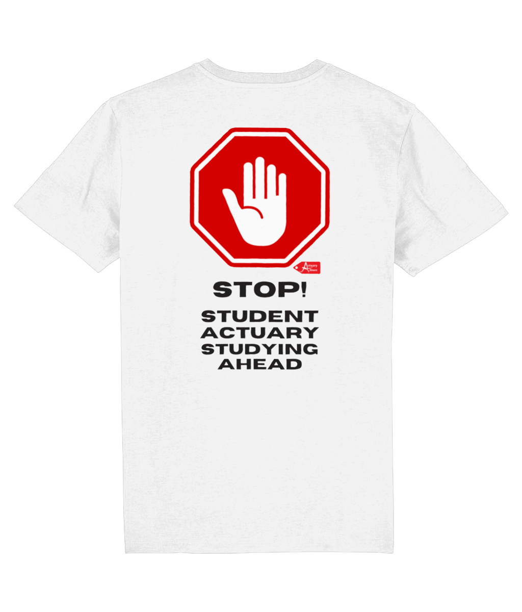 Stop Student Actuary Studying PRINTED ON BACK ONLY (White, Yellow, Blue, Green, Pink Variants)