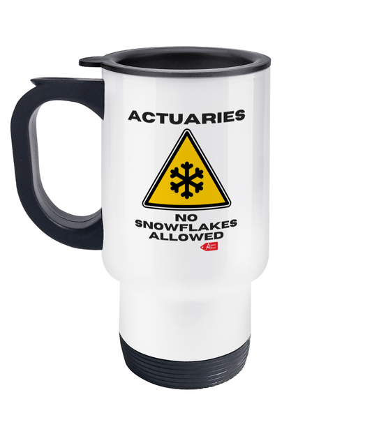 Actuaries No Snowflake Allowed Stainless Steel Travel Mug