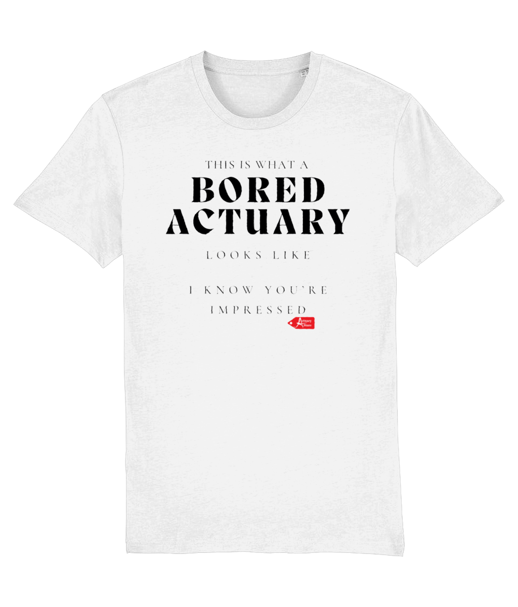This is What A Bored Actuary Looks Like. I know You're Impressed T-Shirt