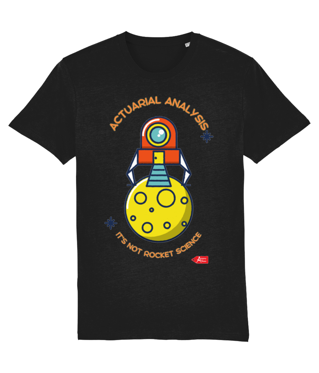 Actuarial Analysis It's Not Rocket Science T-Shirt (Black and White Variations)