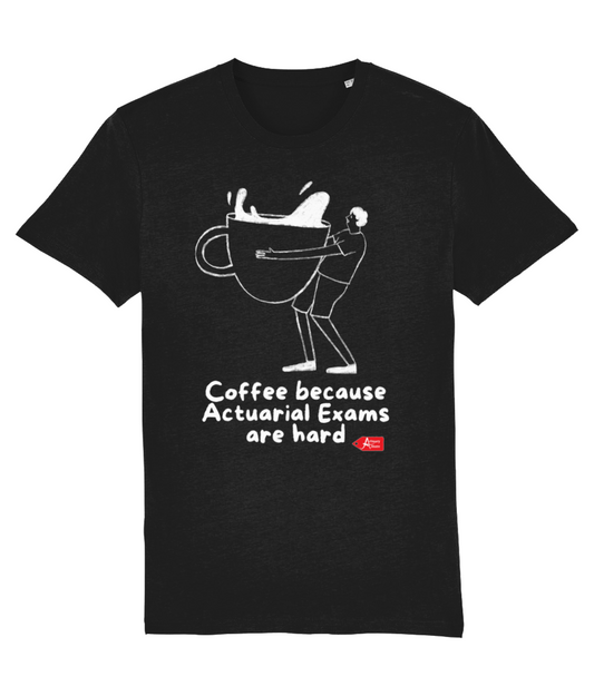 Coffee Because Actuarial Exams are Hard T-Shirt